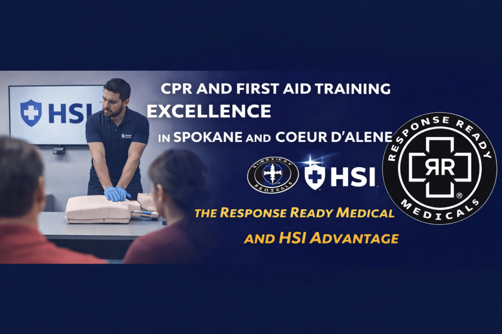 CPR and First Aid Training Excellence in Spokane and Coeur d’Alene The Response Ready Medical and HSI Advantage