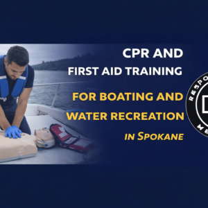 CPR and First Aid Training for Boating and Water Recreation in Spokane