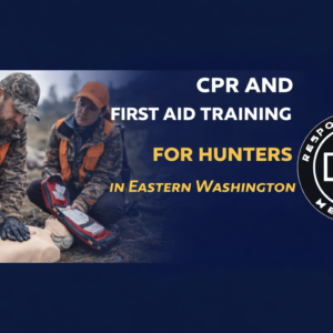 CPR and First Aid Training for Hunters in Eastern Washington